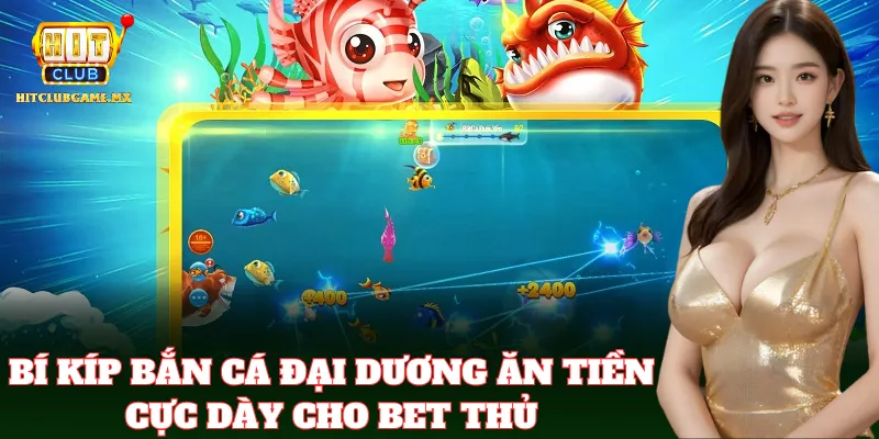 Săn xu khủng cực dễ với mẹo Bắn Cá Đại Dương