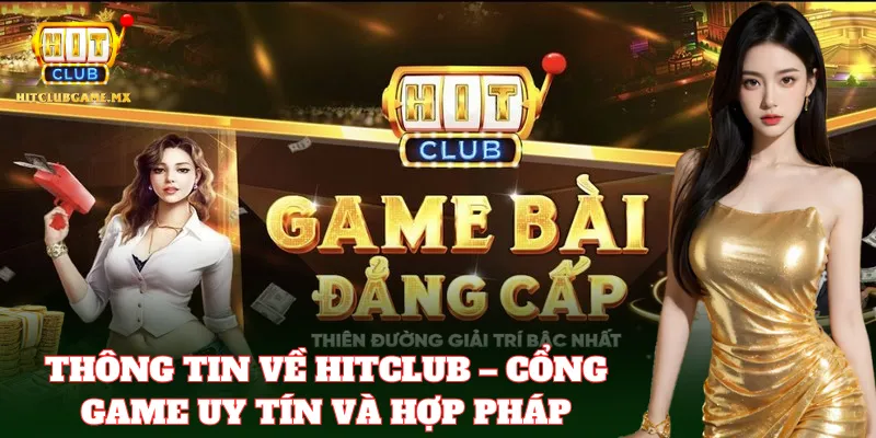 Hitclub – Cổng game giải trí đổi thưởng hot nhất hiện nay