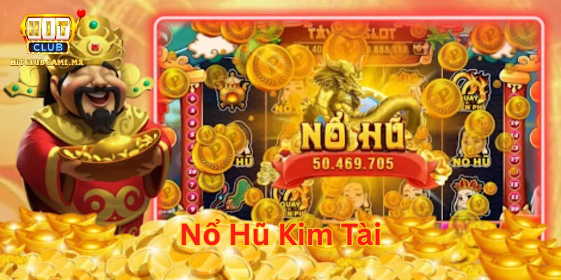 Nổ Hũ Kim Tài là gì?